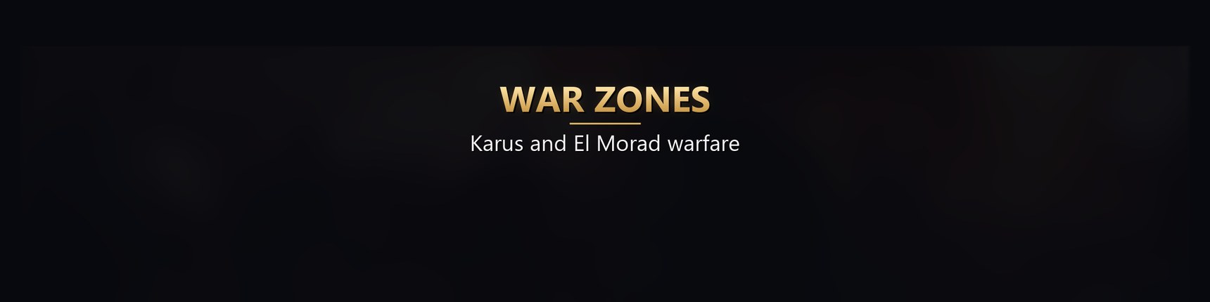 War Zones - Karus and El Morad warfare